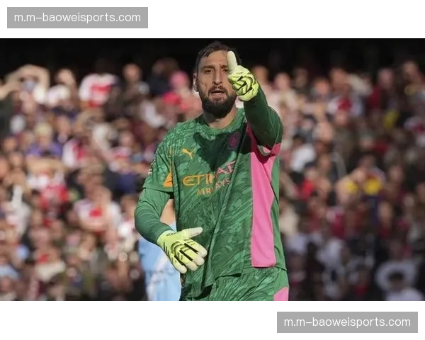 曼城多纳鲁马关键扑救力保胜局 门将位置稳定性增强